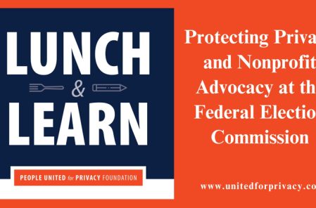Lunch & Learn: Protecting Privacy and Nonprofit Advocacy at the FEC